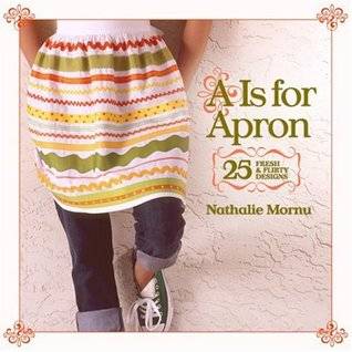 "A" Is for Apron: 25 Fresh & Flirty Designs