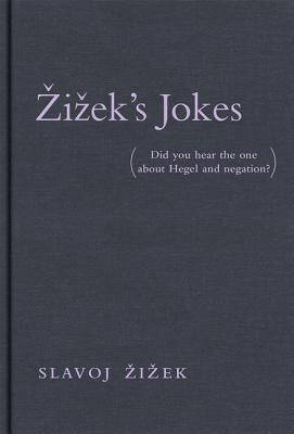 Žižek's Jokes: Did You Hear the One about Hegel and Negation?