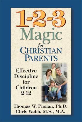 1-2-3 Magic for Christian Parents: Effective Discipline for Children 2-12