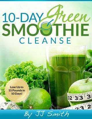 10-Day Green Smoothie Cleanse: Lose Up to 15 Pounds in 10 Days!