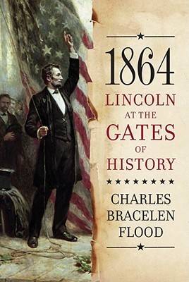 1864: Lincoln at the Gates of History