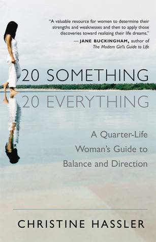 20-Something, 20-Everything: A Quarter-Life Woman's Guide to Balance and Direction