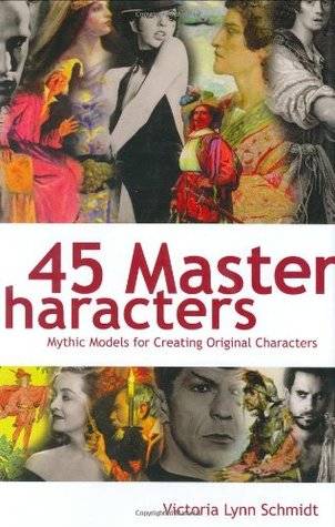 45 Master Characters: Mythic Models for Creating Original Characters