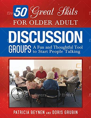 50 GREAT SKITS FOR OLDER ADULT DISCUSSION GROUPS: A Fun and Thoughtful Tool to Start People Talking