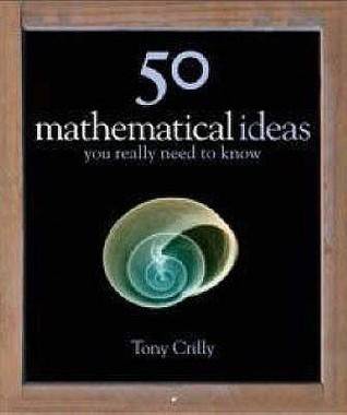 50 Mathematical Ideas You Really Need to Know