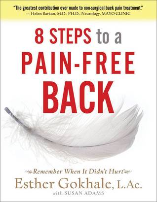 8 Steps to a Pain-Free Back: Natural Posture Solutions for Pain in the Back, Neck, Shoulder, Hip, Knee, and Foot