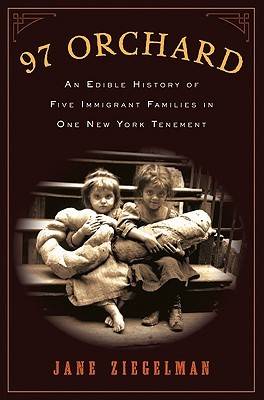 97 Orchard: An Edible History of Five Immigrant Families in One New York Tenement