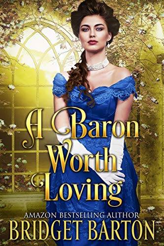 A Baron Worth Loving: A Historical Regency Romance Book