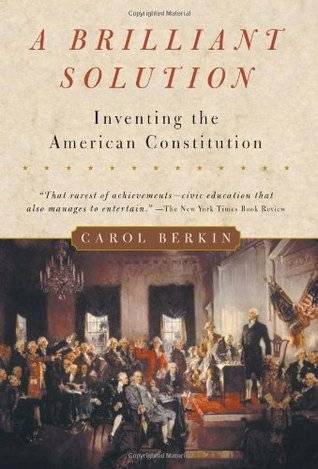 A Brilliant Solution: Inventing the American Constitution