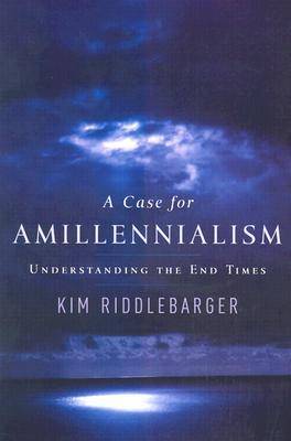 A Case for Amillennialism: Understanding the End Times