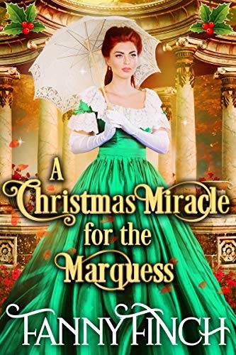 A Christmas Miracle for the Marquess: A Clean & Sweet Regency Historical Romance Novel