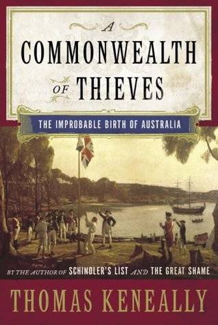 A Commonwealth of Thieves: The Improbable Birth of Australia