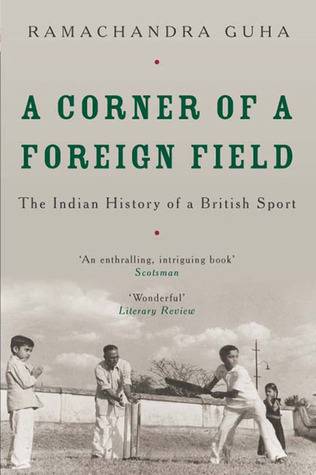 A Corner of a Foreign Field: The Indian History of a British Sport