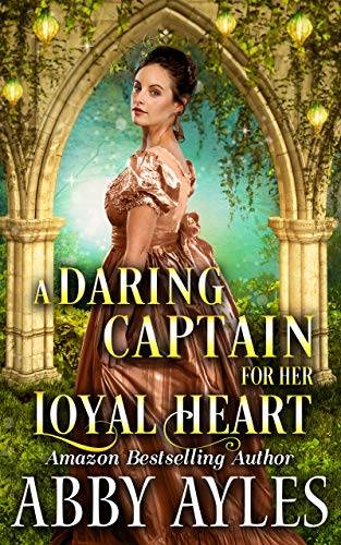 A Daring Captain for Her Loyal Heart: A Clean & Sweet Regency Historical Romance