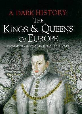 A Dark History: The Kings and Queens of Europe