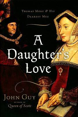 A Daughter's Love: Thomas More and His Dearest Meg