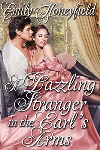 A Dazzling Stranger in the Earl's Arms: A Historical Regency Romance Book