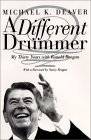 A Different Drummer: My Thirty Years with Ronald Reagan