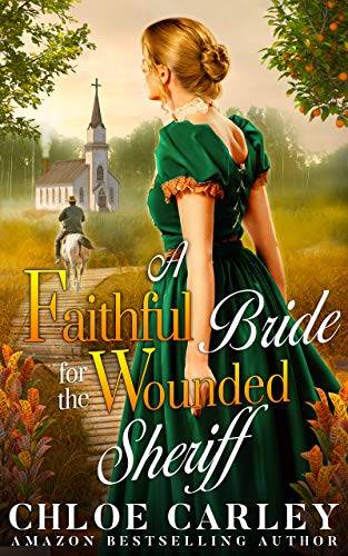 A Faithful Bride for the Wounded Sheriff: A Christian Historical Romance Book