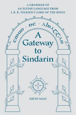 A Gateway to Sindarin: A Grammar of an Elvish Language from JRR Tolkien's Lord of the Rings