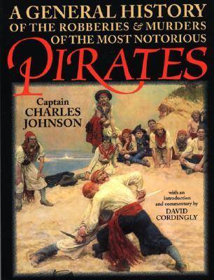 A General History of the Robberies and Murders of the Most Notorious Pirates