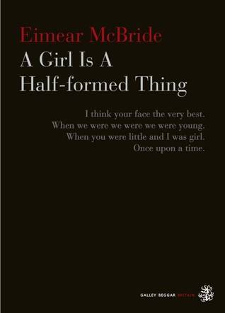 A Girl Is a Half-formed Thing