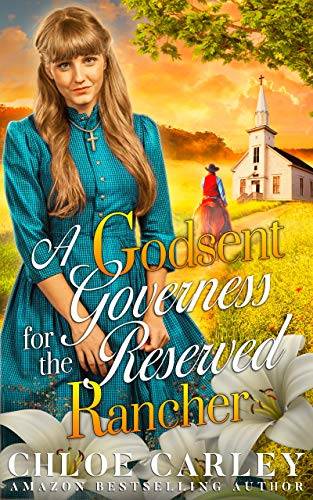 A Godsent Governess for the Reserved Rancher: A Christian Historical Romance Book