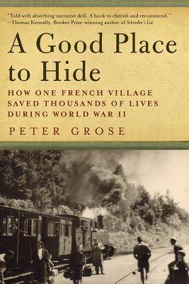 A Good Place to Hide: How One French Village Saved Thousands of Lives During World War II