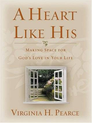 A Heart Like His: Making Space for God's Love in Your Life