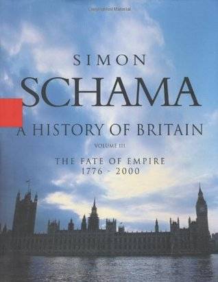 A History of Britain: The Fate Of Empire 1776-2000