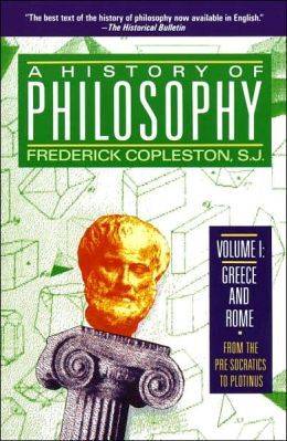 A History of Philosophy Volume 1: Greece and Rome, From the Pre-Socratics to Plotinus