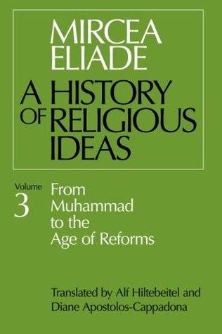 A History of Religious Ideas 3: From Muhammad to the Age of Reforms