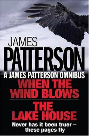 A James Patterson Omnibus: When the Wind Blows / The Lake House