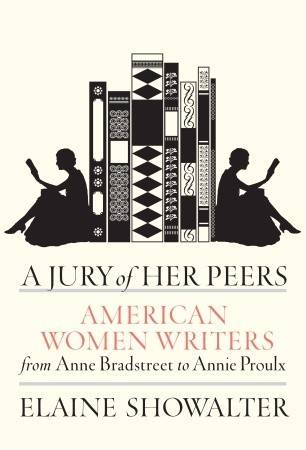 A Jury of Her Peers: American Women Writers from Anne Bradstreet to Annie Proulx