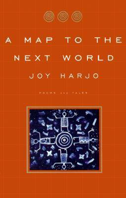 A Map to the Next World: Poems and Tales