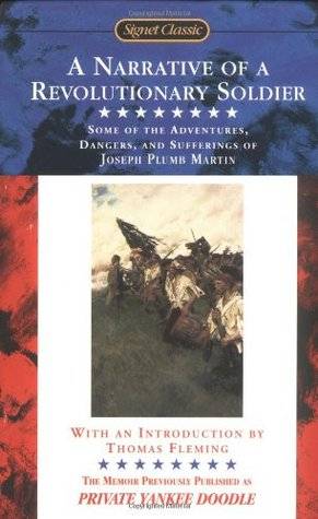 A Narrative of a Revolutionary Soldier: Some Adventures, Dangers, and Sufferings of Joseph Plumb Martin