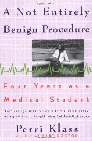 A Not Entirely Benign Procedure: Four Years as a Medical Student