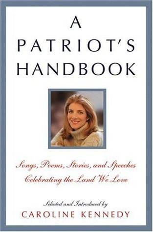 A Patriot's Handbook: Songs, Poems, Stories, and Speeches Celebrating the Land We Love