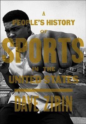 A People's History of Sports in the United States: 250 Years of Politics, Protest, People, and Play