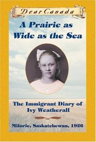 A Prairie as Wide as the Sea: The Immigrant Diary of Ivy Weatherall