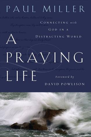 A Praying Life: Connecting with God in a Distracting World