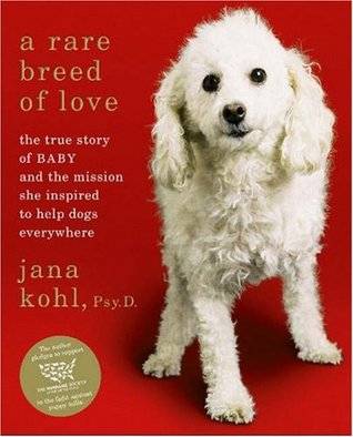 A Rare Breed of Love: The True Story of Baby and the Mission She Inspired to Help Dogs Everywhere