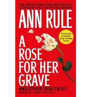 A Rose for Her Grave and Other True Cases