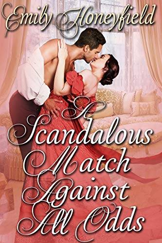 A Scandalous Match Against All Odds: A Historical Regency Romance Book