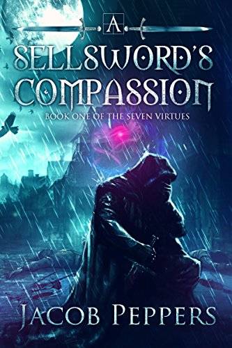 A Sellsword's Compassion: Book One of the Seven Virtues