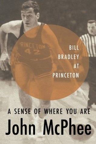 A Sense of Where You Are: Bill Bradley at Princeton