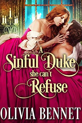 A Sinful Duke she can't Refuse: A Steamy Historical Regency Romance Novel