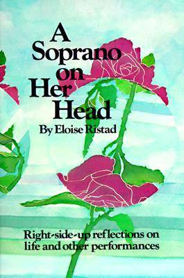 A Soprano on Her Head: Right-Side-Up Reflections on Life and Other Performances