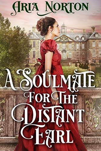 A Soulmate for the Distant Earl: A Historical Regency Romance Book