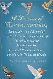 A Summer of Hummingbirds: Love, Art, and Scandal in the Intersecting Worlds of Emily Dickinson, Mark Twain , Harriet Beecher Stowe, and Martin Johnson Heade